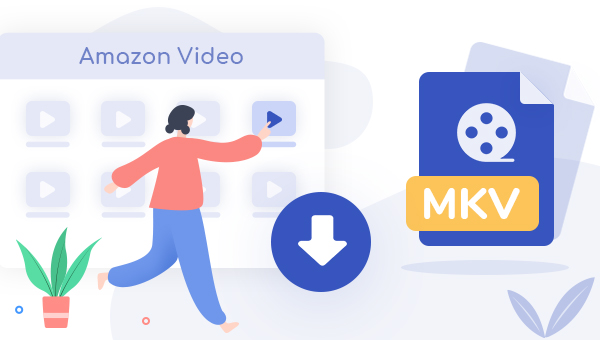Amazon プライムビデオを MKV に保存する方法